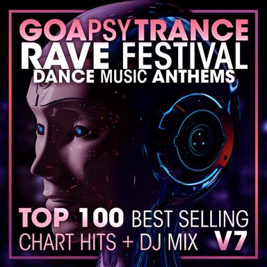 Goa Psy Trance Rave Festival Dance Music Anthems Top 100 Best Selling Chart Hits + DJ Mix V7