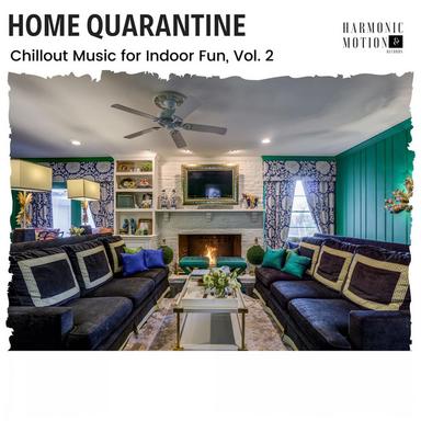 Home Quarantine - Chillout Music For Indoor Fun, Vol. 2