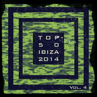 Top 50 Ibiza 2014, Vol. 4 (Summer Essential Dance House Selection)