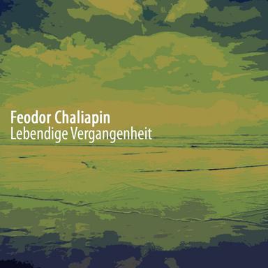 Feodor Chaliapin Lebendige Vergangenheit