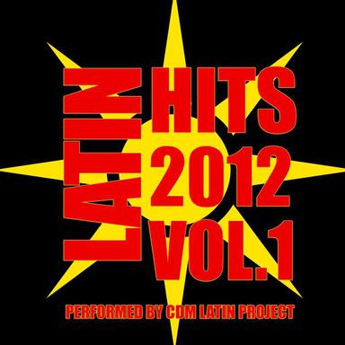 Latin Hits 2012: Vol. 1 performed by CDM Latin Project