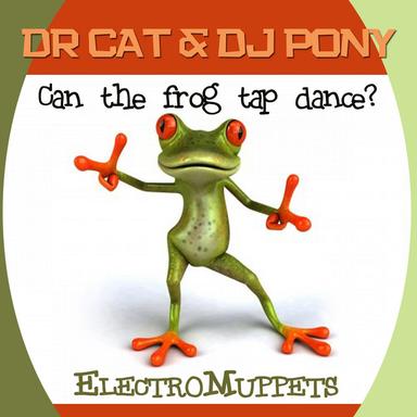 Can the Frog Tap Dance (Electromuppets) - Original Mix