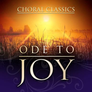 Ode To Joy: Choral Classics