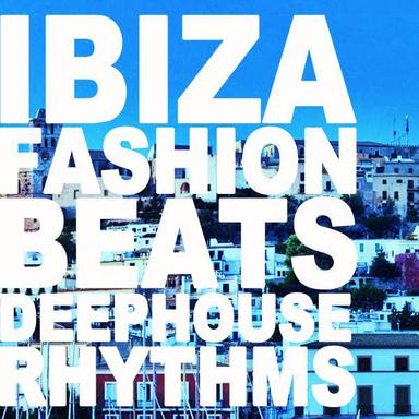 Ibiza Fashion Beats (Deephouse Rhythms)