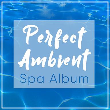 Perfect Ambient Spa Album