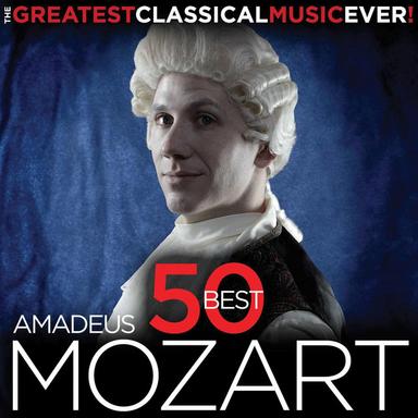 The Greatest Classical Music Ever! Amadeus - 50 Best Mozart