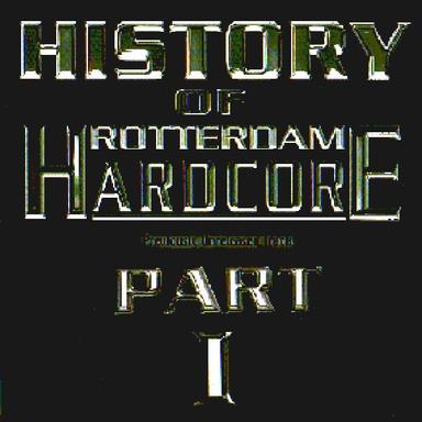 History Of Rotterdam Hardcore Part 1.