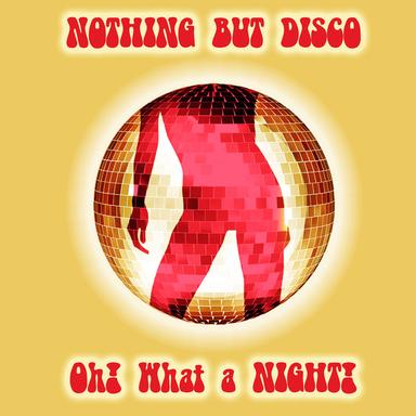 Nothin' but Disco - Oh! What a Night