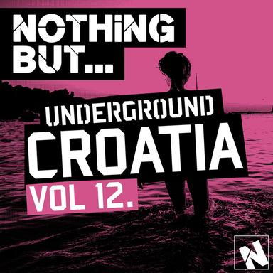 Nothing But... Underground Croatia, Vol. 12