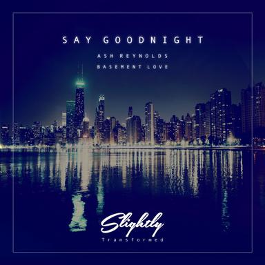 Say Goodnight - Original Mix