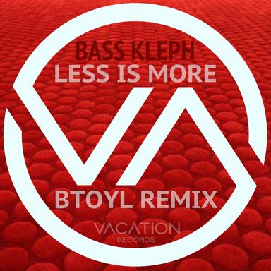 Less Is More - BTOYL Remix