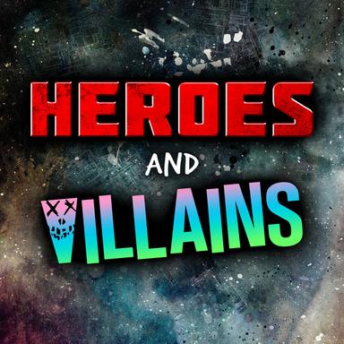 Heroes and Villains