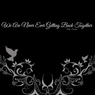 We Are Never Ever Getting Back Together