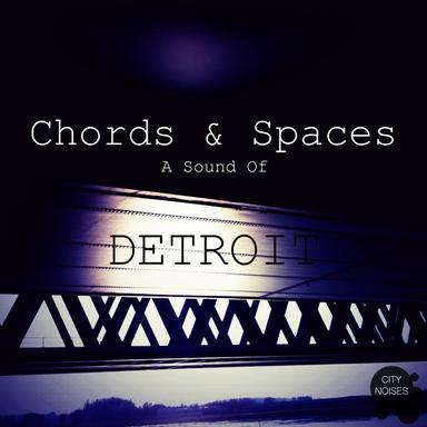 Chords & Spaces - A Sound of Detroit