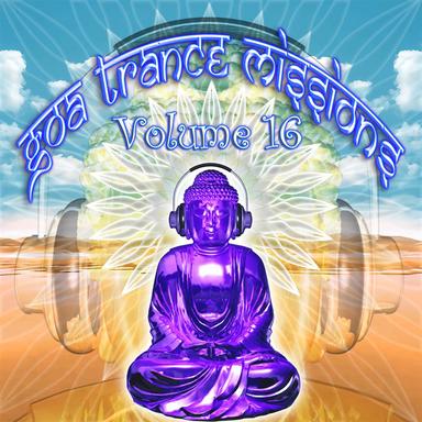 Goa Trance Missions v.16 (Best of Psy Techno, Hard Dance, Progressive Tech House Anthems)