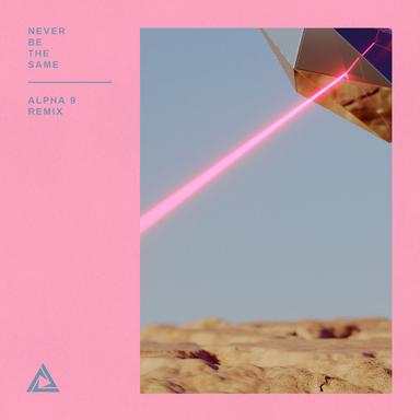 Never Be The Same - ALPHA 9 Remix