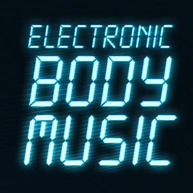 Electronic Body Music (The Indie EBM Compilation)