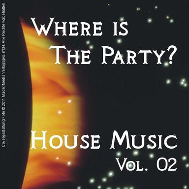 Where Is the Party? - House Music Vol. 02