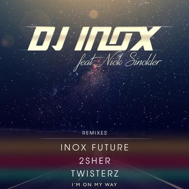 I'm On My Way - DJ Inox Extended Remix