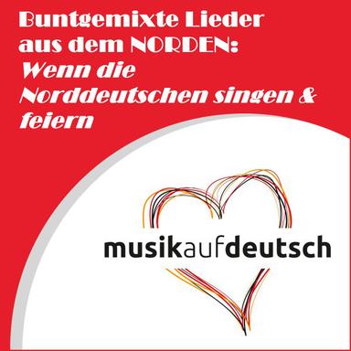 Buntgemixte Lieder aus dem Norden: Wenn die Norddeutschen singen & feiern