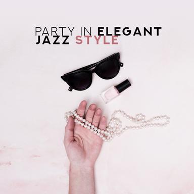 Party in Elegant Jazz Style: Selection of Top Soft Smooth Jazz Music 2019, Best Background Chants for Elegant Banquet, Company Party, Standing Business Party, Hotel Lounge, Magical Noises of Trumpet & Trombone