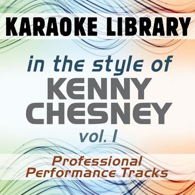 In the Style of Kenny Chesney - Vol. 1 (Karaoke - Professional Performance Tracks)