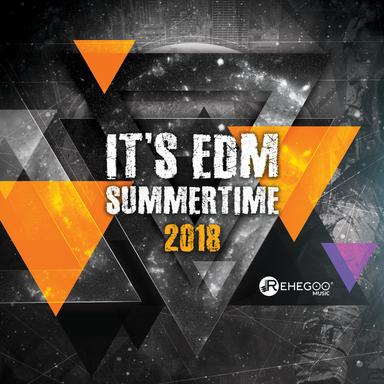 It’s EDM Summertime 2018 (Top Electro Party Music, Ibiza Beach Flows, Big Room Hits)