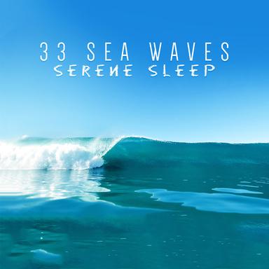 33 Sea Waves Serene Sleep