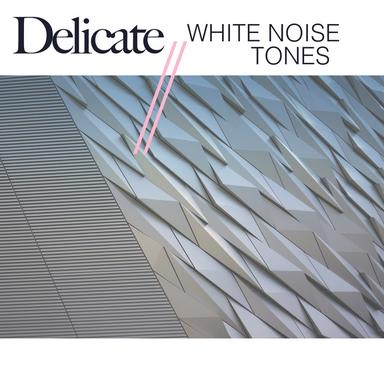 Delicate White Noise Tones