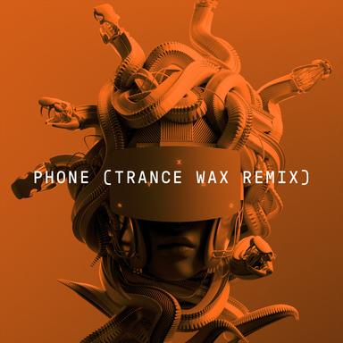 Phone - Trance Wax Remix
