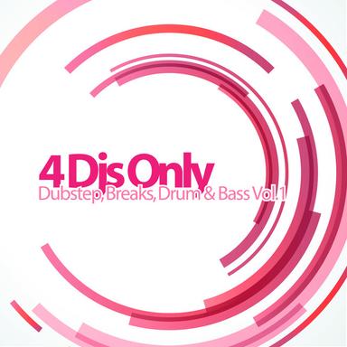 4 DJs Only - Dubstep, Breaks, Drum & Bass, Vol.1
