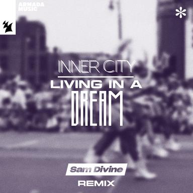 Living In A Dream - Sam Divine Extended Remix