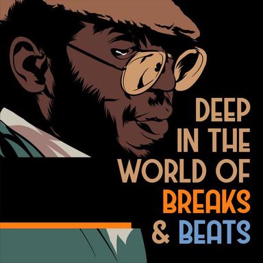Deep in the World of Breaks & Beats