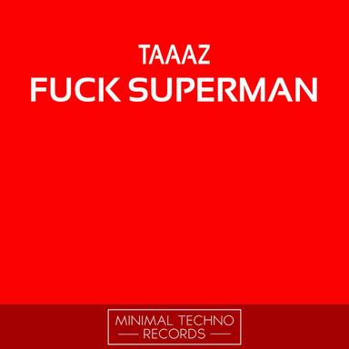 Fuck Superman - Original Mix
