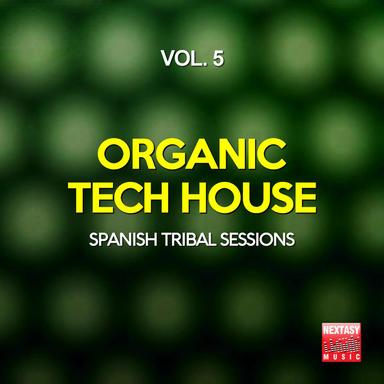 Organic Tech House, Vol. 5 (Spanish Tribal Sessions)