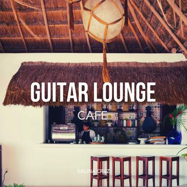 Guitar Lounge Cafe (Finest Relaxing Instrumental Guitar Jazz Music & Latin Background Music to Relax, Study, Chill)
