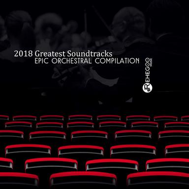 2018 Greatest Soundtracks (Epic Orchestral Compilation)