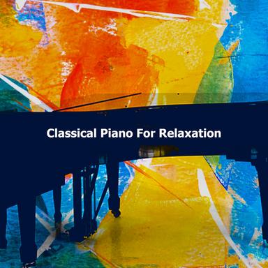 ! ! ! ! ! Classical Piano For Relaxation ! ! ! ! !