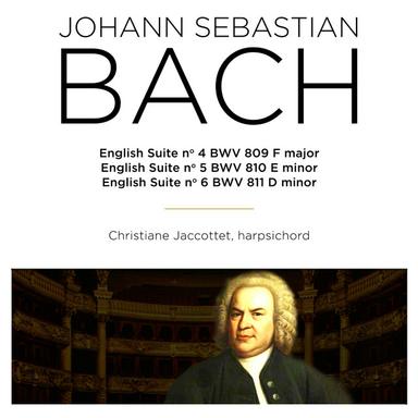 Bach: English Suite Nos. 4 - 6, BWV 809 - 811