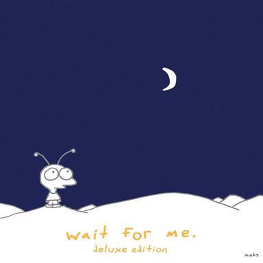 Wait for Me (Deluxe Edition)