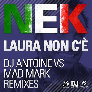 Laura Non C'è - DJ Antoine vs Mad Mark Remix