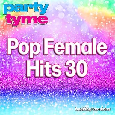 Pop Female Hits 30 - Party Tyme (Backing Versions)