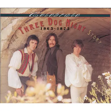 Celebrate: The Three Dog Night Story, 1965–1975