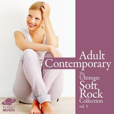 Adult Contemporary: The Ultimate Soft Rock Collection Volume 5