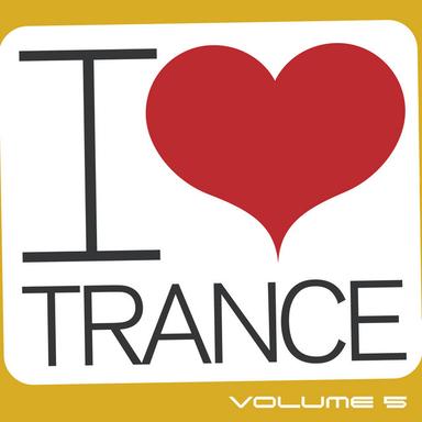 I Love Trance, Vol. 5