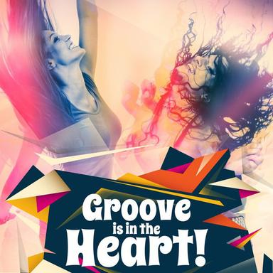 Groove Is in the Heart!