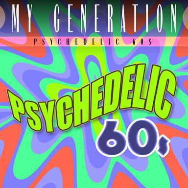 My Generation: Psychedelic 60s