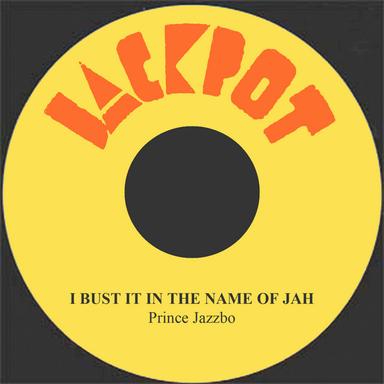 I Bust It in the Name of Jah
