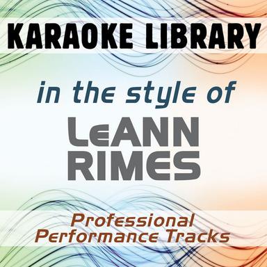In the Style of LeAnn Rimes (Karaoke - Professional Performance Tracks)