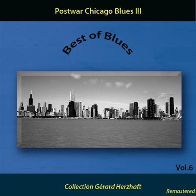 Best of Blues Vol. 6: Postwar Chicago Blues III (Collection Gerard Herzhaft - Remastered)